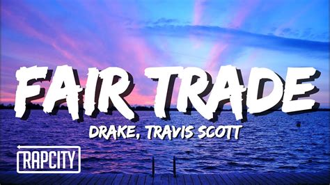 fair trade drake lyrics|Travis Scott .